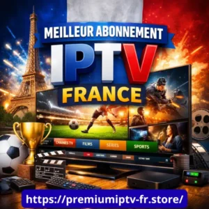 meilleur abonnement IPTV France